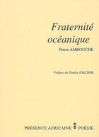 Couverture du livre « Fraternité océanique » de Pierre Amrouche aux éditions Presence Africaine