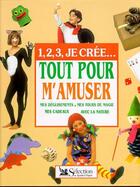 Couverture du livre « 1.2.3. je cree... tout pour m'amuser » de  aux éditions Selection Du Reader's Digest