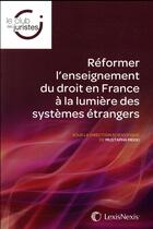 Couverture du livre « Réformer l'enseignement du droit en France à la lumière des systèmes étrangers » de Mustapha Mekki aux éditions Lexisnexis