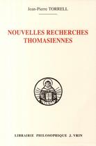 Couverture du livre « Nouvelles recherches thomasiennes » de Jean-Pierre Torrell aux éditions Vrin