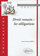 Couverture du livre « Droit romain : les obligations » de Jean-Francois Bregi aux éditions Ellipses