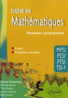 Couverture du livre « Toutes les mathematiques mpsi-pcsi-ptsi-tsi1 - cours et exercices corriges - conforme au nouveau pro » de Duverney/Bouton aux éditions Ellipses