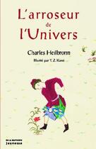 Couverture du livre « L'arroseur de l'univers » de Heilbronn/Kami aux éditions La Martiniere Jeunesse