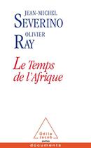 Couverture du livre « Le temps de l'Afrique » de Jean-Michel Severino et Olivier Ray aux éditions Odile Jacob