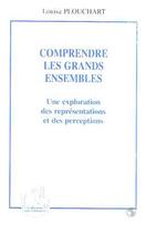 Couverture du livre « COMPRENDRE LES GRANDS ENSEMBLES : Une exploration des représentations et des perceptions » de Louisa Plouchart aux éditions L'harmattan