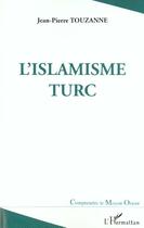 Couverture du livre « L'islamisme turc » de Jean-Pierre Touzanne aux éditions L'harmattan