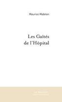 Couverture du livre « Les gaites de l'hopital. » de Maurice Mabilon aux éditions Editions Le Manuscrit