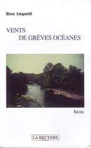 Couverture du livre « Vents de grèves océanes » de Rose Anquetil aux éditions La Bruyere