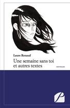 Couverture du livre « Une semaine sans toi et autres textes » de Laure Renaud aux éditions Editions Du Panthéon