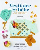 Couverture du livre « Vestiaire pour bébé au tricot : vêtements & accessoires tricotés et brodés » de Juliette Michelet aux éditions De Saxe