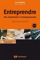 Couverture du livre « Entreprendre ; une introduction à l'entrepreneuriat » de Janssen Frank aux éditions De Boeck Superieur