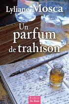 Couverture du livre « Un parfum de trahison » de Lyliane Mosca aux éditions De Boree