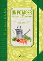 Couverture du livre « Un potager pour débuter ; en toute facilité » de Gerard Sasias aux éditions Artemis