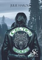 Couverture du livre « Celtic's wolfs Tome 1 : La douleur du passé » de Julie Haroun aux éditions Sharon Kena