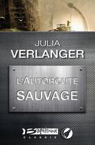 Couverture du livre « L'autoroute sauvage » de Julia Verlanger aux éditions Bragelonne