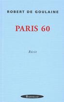 Couverture du livre « PARIS 60 » de Robert De 1933-2010 Goulaine aux éditions Bartillat