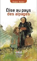 Couverture du livre « Elise au pays des alpages » de Regine Boisier aux éditions La Fontaine De Siloe