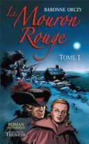 Couverture du livre « Le Mouron Rouge Tome 1 » de Emmuska Orczy aux éditions Triomphe