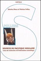 Couverture du livre « Sources du Pacifique insulaire ; lieux de recherche et d'information scientifique » de Charles Illouz aux éditions Karthala