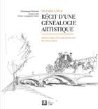 Couverture du livre « Récit d'une généalogie artistique ; de Paris à Nice, deux familles d'architectes de 1815 à 2015 » de Dominique Rohard aux éditions Francois Baudez