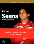 Couverture du livre « Ayrton Senna ; au-delà de l'exigence (2e édition) » de Pierre Menard et Jacques Vassal aux éditions Chronosports