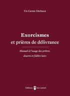 Couverture du livre « Prières de délivrance : Manuel à l'usage des prêtres, diacres et agents pastoraux » de Un Frere Carme Exorc aux éditions Carmel