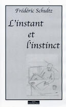 Couverture du livre « L'instant et l'instinct » de Frederic Schultz aux éditions Do Bentzinger