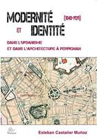 Couverture du livre « Modernité et identité dans l'urbanisme et dans l'architecture de Perpignan (1848-1939) » de Esteban Castaner Munoz aux éditions Trabucaire