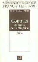 Couverture du livre « Mémento pratique ; droit des affaires ; contrats et droits de l'entreprise (édition 2004) » de  aux éditions Lefebvre