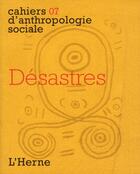 Couverture du livre « CAHIERS D'ANTHROPOLOGIE SOCIALE T.7 ; désastres » de  aux éditions L'herne