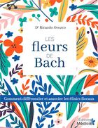 Couverture du livre « Les fleurs de Bach ; comment utiliser et associer les élixirs floraux » de Ricardo Orozco aux éditions Medicis