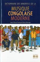 Couverture du livre « Dictionnaire des immortels de la musique congolaise moderne » de Nzonga Jean Pierre F aux éditions Academia