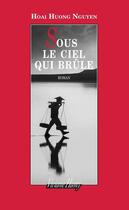 Couverture du livre « Sous le ciel qui brûle » de Hoai Huong Nguyen aux éditions Viviane Hamy