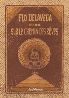 Couverture du livre « Sur le chemin des rêves » de Flo Delavega aux éditions Jouvence