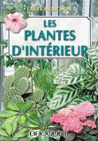 Couverture du livre « Les plantes d'intérieur » de Larry Hodgson aux éditions Broquet