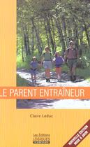 Couverture du livre « Le Parent Entraineur » de Claire Leduc aux éditions Logiques