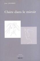 Couverture du livre « Claire dans le miroir » de Joubert Jean aux éditions Melis