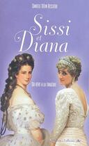 Couverture du livre « Sissi et Diana ; du rêve à la tragédie » de Daniele Deon Bessiere aux éditions L'officine
