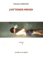 Couverture du livre « J'attends Medhi » de Brenon/Magali aux éditions Le Mot Et Le Reste