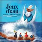 Couverture du livre « Jeux d'eau : initiation à la musique classique » de Ana Gerhard et Margarita Sada aux éditions La Montagne Secrete