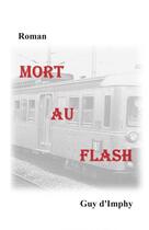 Couverture du livre « Mort au Flash » de Guy D'Imphy aux éditions Thebookedition.com