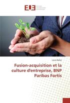 Couverture du livre « Fusion-acquisition et la culture d'entreprise, bnp paribas fortis » de Ballez Laura aux éditions Editions Universitaires Europeennes