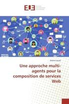 Couverture du livre « Une approche multi-agents pour la composition de services web » de Louati Amine aux éditions Editions Universitaires Europeennes