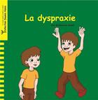 Couverture du livre « La dyspraxie » de May Benhayoun Sadafi aux éditions Yanbow Al Kitab