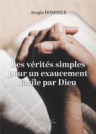 Couverture du livre « Les vérités simples pour un exaucement facile par Dieu » de Sergio Dombele aux éditions Baudelaire