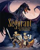 Couverture du livre « Ségurant : le chevalier au dragon » de Emiliano Tanzillo et Alekos Diacodimitri et Emanuele Arioli aux éditions Seuil Jeunesse