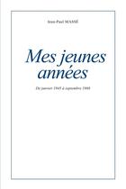 Couverture du livre « Mes jeunes années : de janvier 1945 à septembre 1968 » de Masse Jean-Paul aux éditions Librinova