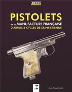 Couverture du livre « Pistolets ; de la manufacture francaise d'armes & cycles de Saint-Etienne » de Jean-Pierre Bastie aux éditions Etai