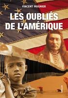 Couverture du livre « Les oublies de l'amerique » de Mugnier Vincent aux éditions Sydney Laurent