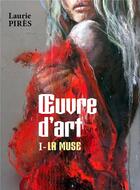 Couverture du livre « Oeuvre d'art t.1 : la muse » de Laurie Pires aux éditions Librinova